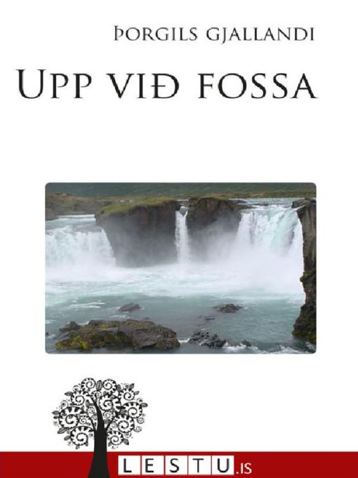 Upplýsingar um Upp við fossa eftir Þorgils gjallandi - Biðlisti